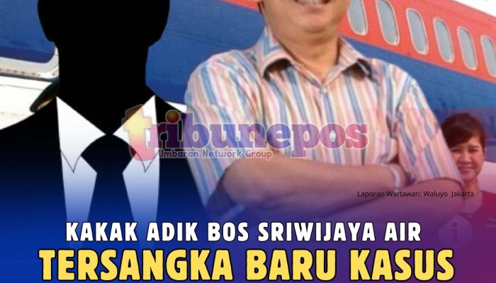 Kakak Beradik Bos Sriwajaya Air Tersangka Baru Kasus Korupsi Timah, Siapa Mereka?
