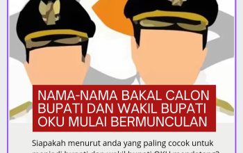 Nama-nama Bakal Calon Bupati dan Wakil Bupati OKU Mulai Bermunculan, Siapa Saja Mereka?