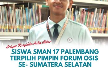 Ardyan Rosyiddin Aulia Akbar, Siswa SMAN 17 Palembang Terpilih Pimpin Forum OSIS se-Sumsel