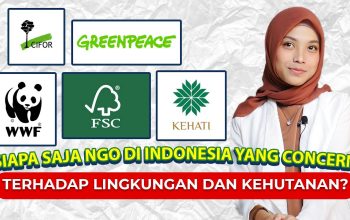 10 NGO dan Yayasan Lingkungan Paling Terkenal di Indonesia
