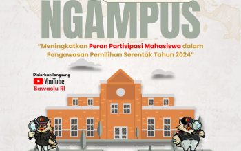 Hari Ini! KickOff ‘BAWASLU NGAMPUS, Ajak Mahasiswa Berperan Aktif dalam Pengawasan Pilkada Serentak 2024