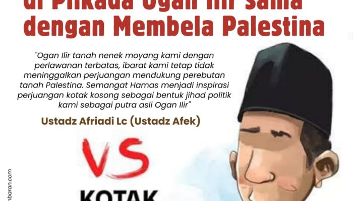 Ustadz Afriadi Lc: Membela Kotak Kosong di Pilkada Ogan Ilir sama dengan Membela Palestina, Ini Jihad Politik Rakyat!