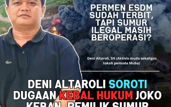 Deni Altaroli Soroti Dugaan Kebal Hukum Joko Keban, Pemilik Sumur Minyak Ilegal di Sekayu