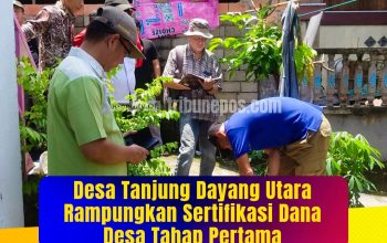 Tanjung Dayang Utara Rampungkan Sertifikasi Dana Desa Tahap Pertama