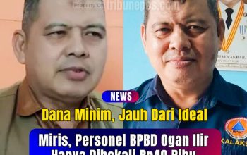 Miris, Personel BPBD Ogan Ilir Hanya Dibekali Rp40 Ribu Saat Tanggulangi Bencana, Dana Minim Jauh dari Ideal
