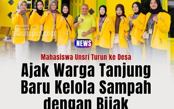 Mahasiswa Unsri Turun ke Desa, Ajak Warga Tanjung Baru Kelola Sampah dengan Bijak