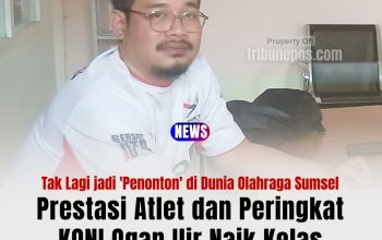 Prestasi Atlet dan Peringkat KONI Ogan Ilir Naik Kelas, Tak Lagi jadi ‘Penonton’ di Dunia Olahraga Sumsel