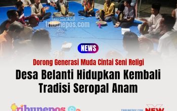 Desa Belanti Hidupkan Kembali Tradisi Seropal Anam, Dorong Generasi Muda Cintai Seni Religi
