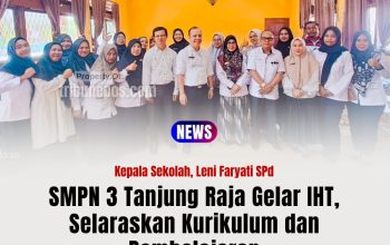 SMP Negeri 3 Tanjung Raja Gelar IHT, Selaraskan Kurikulum dan Pembelajaran