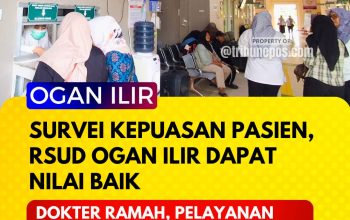 Survei Kepuasan Pasien, RSUD Ogan Ilir Dapat Nilai Baik: Dokter Ramah, Pelayanan Cepat, Pasien Puas