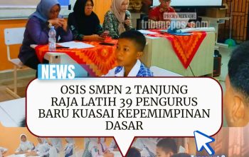 OSIS SMPN 2 Tanjung Raja Latih 39 Pengurus Baru Kuasai Kepemimpinan Dasar