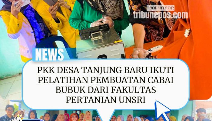 PKK Desa Tanjung Baru Ikuti Pelatihan Pembuatan Cabai Bubuk dari Fakultas Pertanian Unsri