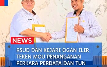 RSUD dan Kejari Ogan Ilir Teken MoU Penanganan Perkara Perdata dan TUN