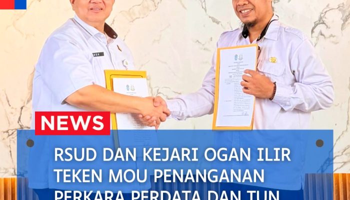 RSUD dan Kejari Ogan Ilir Teken MoU Penanganan Perkara Perdata dan TUN