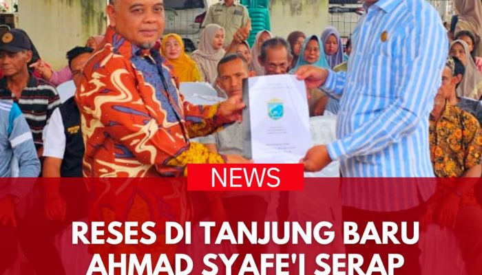 Reses di Tanjung Baru, Ahmad Syafe’i Serap Aspirasi Warga