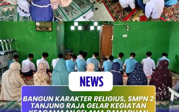 Bangun Karakter Religius, SMPN 2 Tanjung Raja Gelar Kegiatan Keagamaan Selama Ramadhan