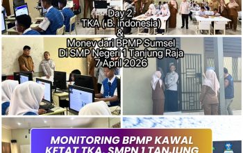 Monitoring BPMP Kawal Ketat TKA, SMPN 1 Tanjung Raja Pastikan Ujian Berjalan Mulus