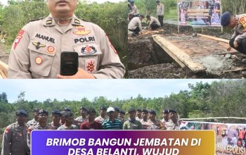 Brimob Bangun Jembatan Desa Belanti, Wujud Dukungan Pemerataan Pembangunan